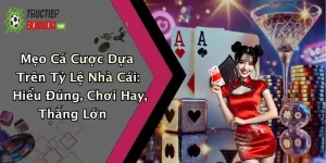 Mẹo Cá Cược Dựa Trên Tỷ Lệ Nhà Cái: Hiểu Đúng, Chơi Hay, Thắng Lớn
