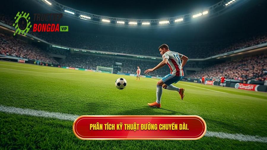 Hiểu rõ bản chất của đường chuyền dài trong bóng đá hiện đại