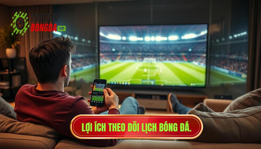 Tại sao cần theo dõi lịch trực tiếp bóng đá hôm nay thường xuyên?