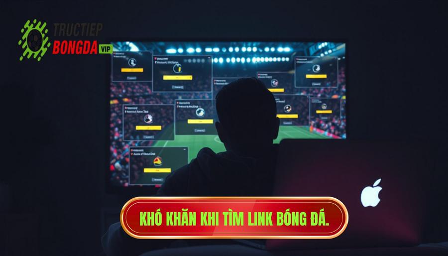 Những thách thức khi tìm kiếm link xem bóng đá online hôm nay