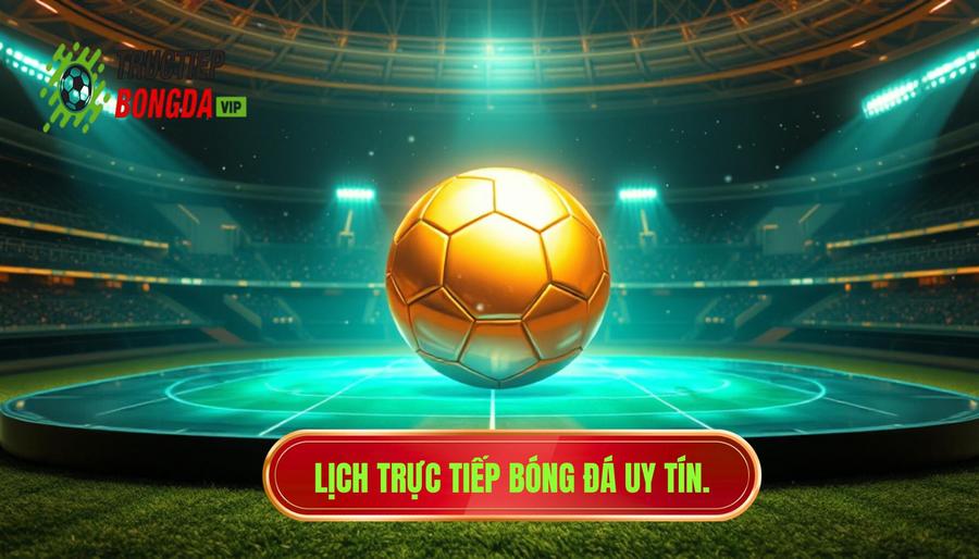 Lịch Trực Tiếp Bóng Đá Hôm Nay: Cập Nhật Nhanh Và Chính Xác Nhất